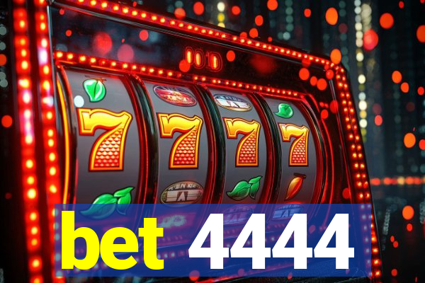 bet 4444